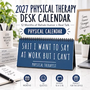 May include: A 2027 physical therapy desk calendar with a dark blue cover featuring the white text 'SHIT I WANT TO SAY AT WORK BUT I CAN'T' and 'PHYSICAL THERAPIST'. The spiral-bound calendar measures approximately 10 x 5 inches and includes 12 months.