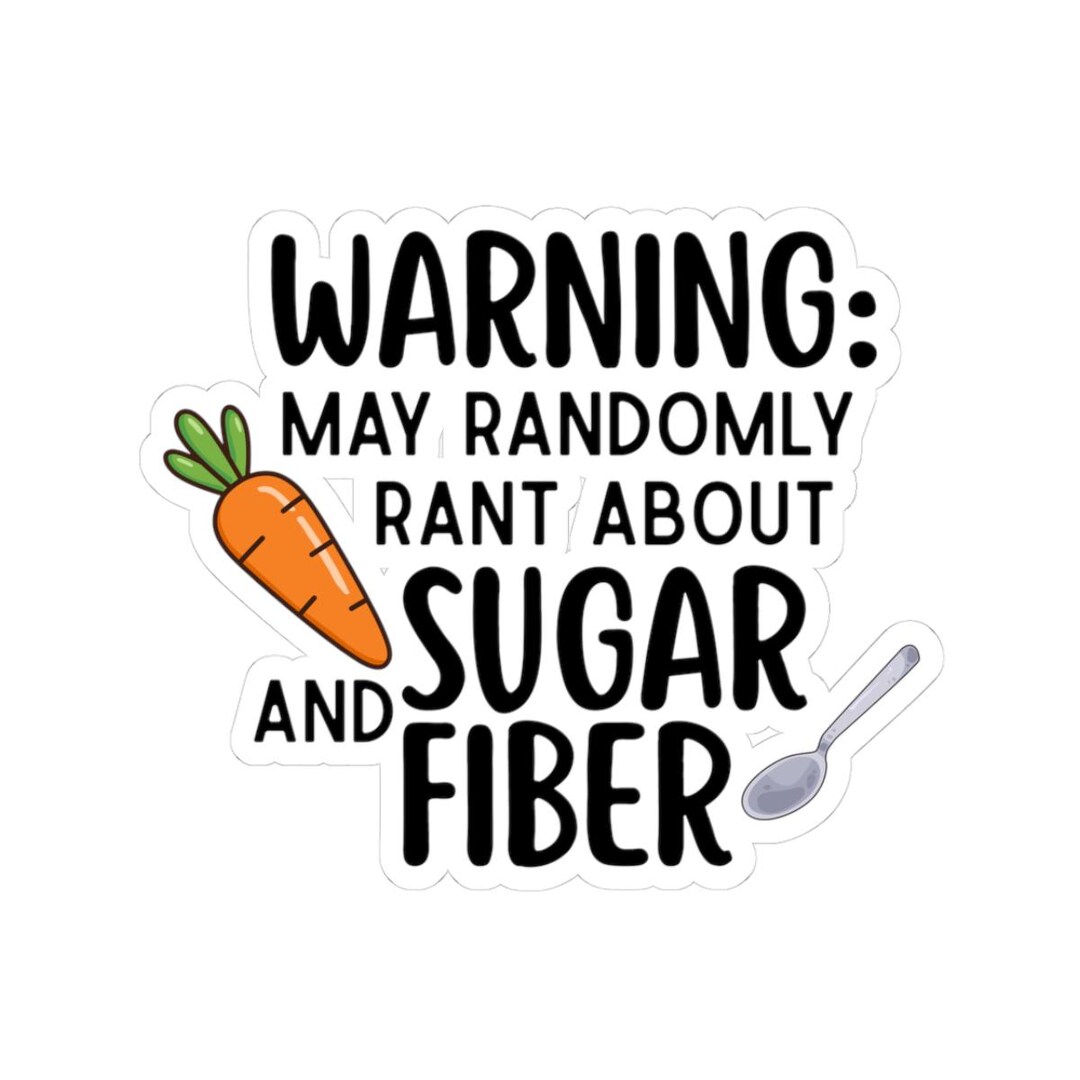 Warning May Randomly Warning May Randomly Rant About Sugar and Fiber Sticker | Cute Carrot ...