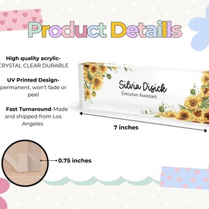 May include: A clear acrylic nameplate with a sunflower design, measuring 7 inches long, 2.5 inches high, and 0.75 inches thick. The nameplate features the name "Silvia Disick" and the title "Executive Assistant".