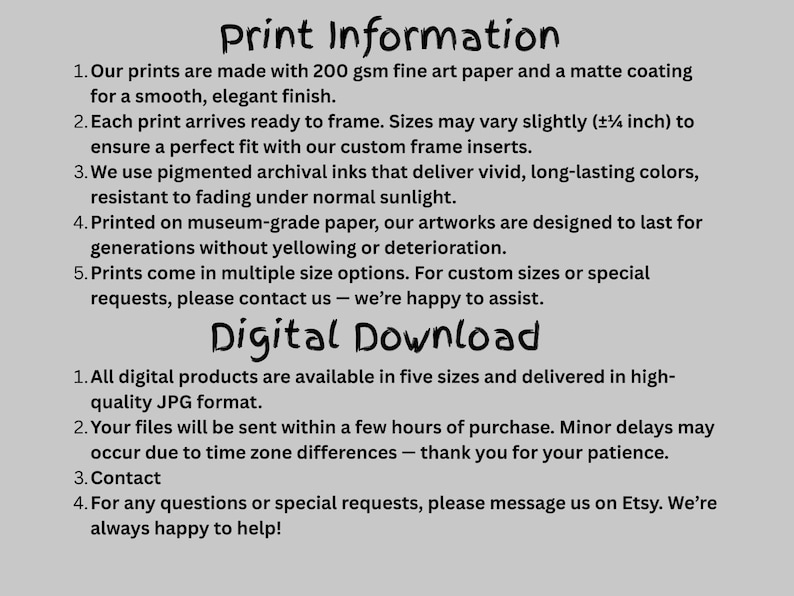May include: Text on a light gray background provides print and digital download information. Details include paper type, archival inks, and sizes. The text also mentions custom requests and contact information.