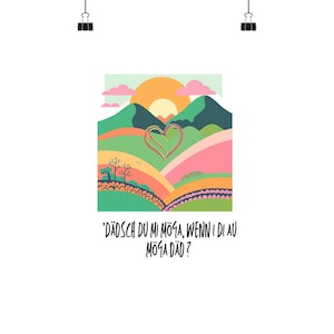 Può includere: Un'illustrazione colorata di un paesaggio con una forma di cuore al centro. Il testo dice: "'Dädsch du mi möga, wenn i di au möga dä?'"