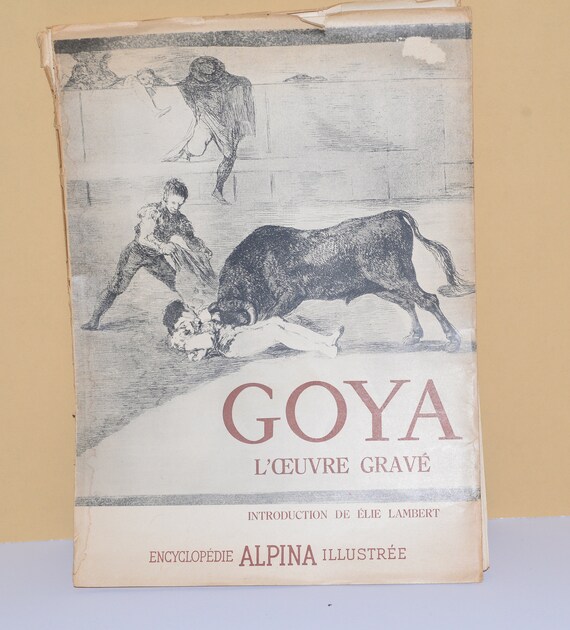 Goya L'oeuvre Grave (Goya:The Engravings), Encyclopedie Illustree (Illustrated Encyclopedia). 1948 Selected Plates Of Francisco Goya