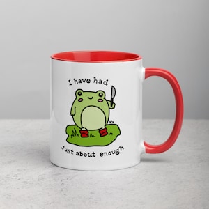 Had Enough Frog Mug - Funny Cute Kawaii Frog Mug with Red Handle