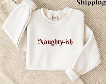 Funny Embroidered 'Naughty-ish' Sarcastic Sweatshirt, Sassy Friend Gift