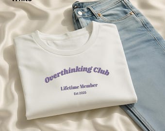 Overthinker Club Life Time Member T-Shirt: Embroidered Custom Comfort Colors Mental Health Tee, Overthinkers Gift