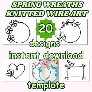 May include: A digital download of 20 spring wreath designs for knitted wire art. The designs include a heart, a square, and a circle with various floral and butterfly motifs. The text "instant download template" is also included in the image.