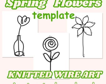 May include: Printable template for three spring flower designs.  The designs are a tulip in a vase, a rose, and a daisy.  The text "Spring Flowers template" is at the top of the image.  The text "KNITTED WIRE ART instant download" is at the bottom of the image.