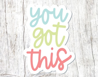 You Got This Sticker, Inspirational, Motivational, Words, Quote