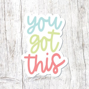 You Got This Sticker, Inspirational, Motivational, Words, Quote