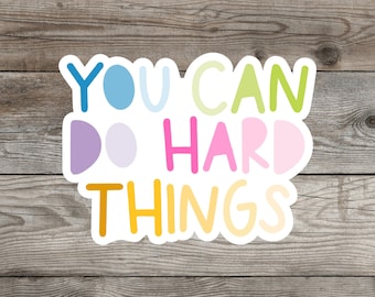 You Can Do Hard Things Sticker | Inspirational |Motivational | Words | Vinyl | Decal | Waterproof