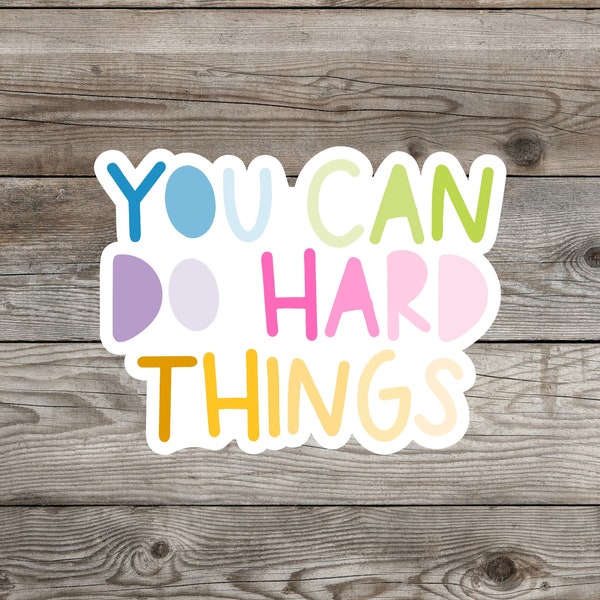 You Can Do Hard Things Sticker | Inspirational |Motivational | Words | Vinyl | Decal | Waterproof