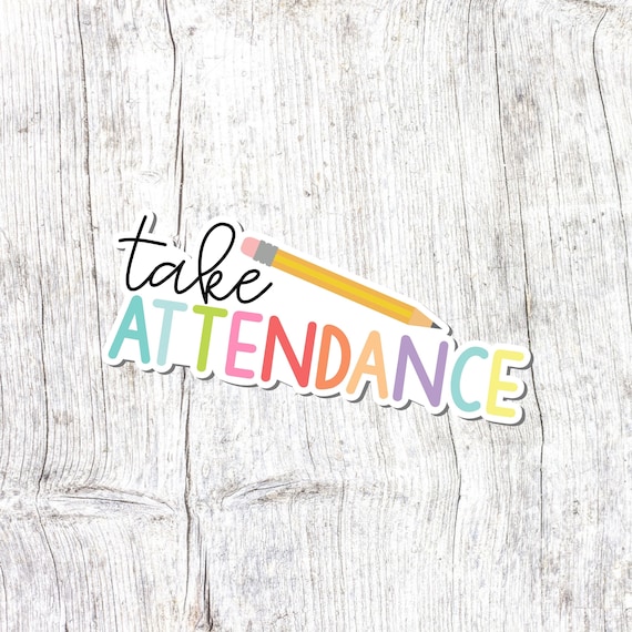 Take Attendance Sticker, Teacher Sticker, Teacher Gift