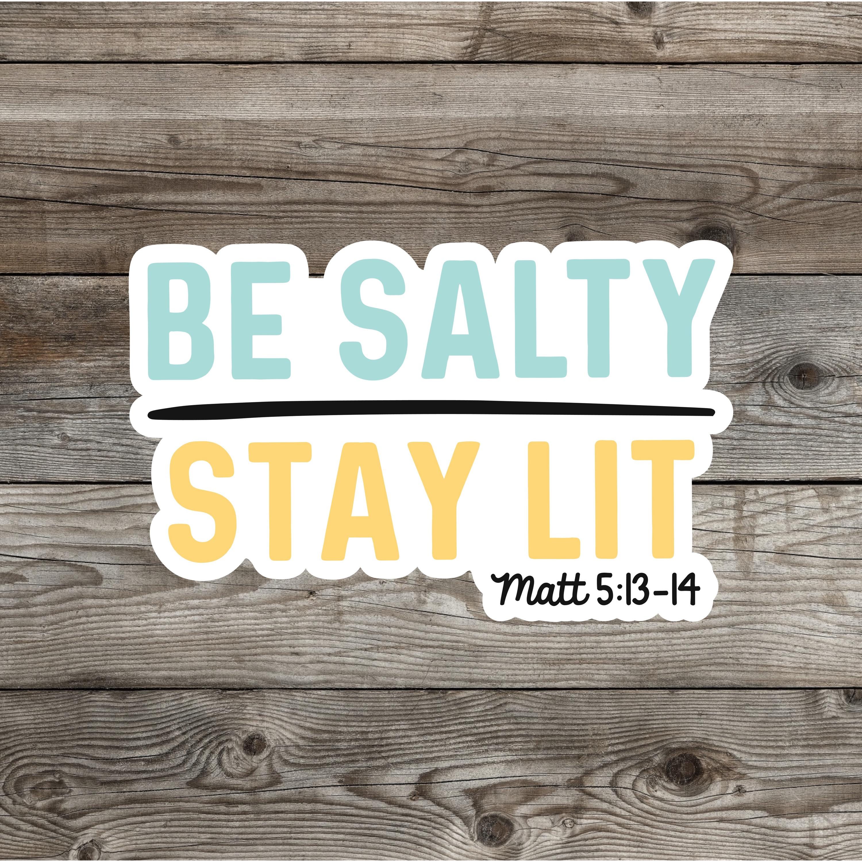 Encouraging Inspirational Quotes Stickers - Bible Verse - Be Salty Stay Lit  Waterproof Dishwasher Safe, image size:3000x3000