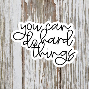 You Can Do Hard Things Sticker, Inspirational, Motivational, Words, Quote