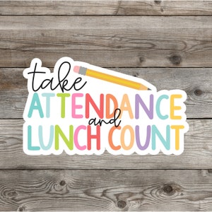 Take Attendance Sticker, Lunch Count Sticker, Teacher Sticker, Teacher Gift