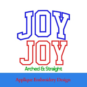 May include: A white background features the word "JOY" in blue and red, stacked vertically. Below, the text "Arched & Straight" is in green. A blue banner at the bottom reads "Applique Embroidery Design".