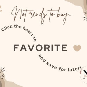 May include: A beige graphic with the text "Not ready to buy... Click the heart to FAVORITE and save for later!" Decorative elements include hearts and floral accents. A logo with the initials "ND" is in the lower right corner.