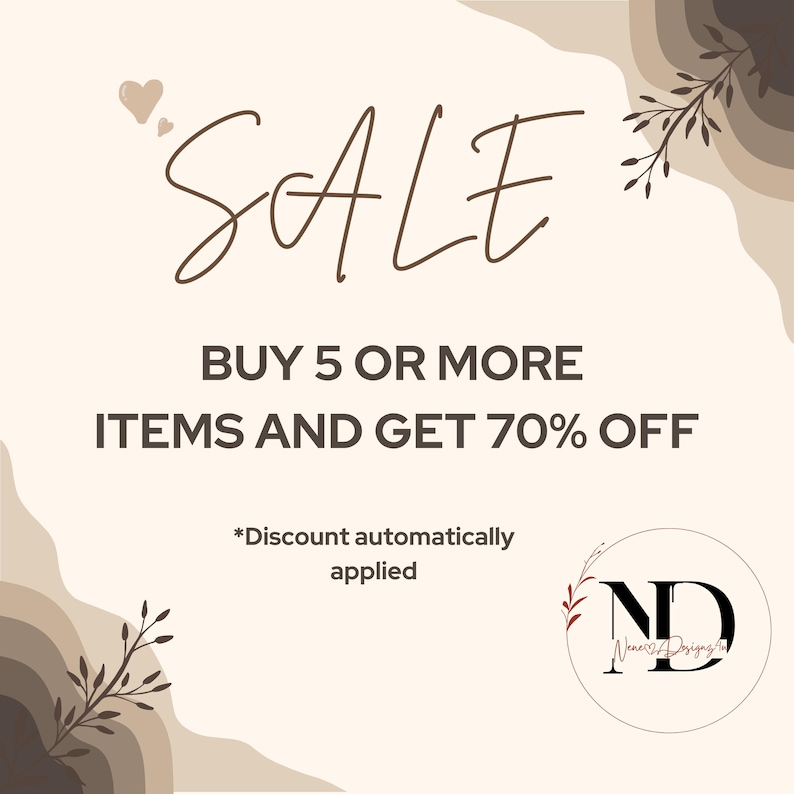 May include: Cream-colored graphic with the word "SALE" in a stylish script. The text promotes a discount: "BUY 5 OR MORE ITEMS AND GET 70% OFF." A small heart and botanical elements decorate the design. The logo of "Nene's Designs" is in the bottom right.