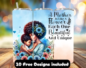 May include: A blue and pink tumbler with a design of a mother and child. The text on the tumbler reads "A Mother Is Like A Flower Each One Beautiful And Unique".