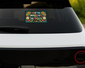 Keep the Immigrants Car Bumper Stickers, Deport the Racists Lawn Sign, Anti-Pre, Resist Fascism Car Decor UNZM16