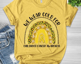 We Wear Gold For Childhood Cancer Awareness Shirt,  s Cancer Support Shirt, Gold Ribbon Shirt, Childhood Cancer Awareness Month UL3Z13
