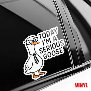 Today I&#39;m A Serious Goose Sticker, Silly Goose Sticker, Sarcastic Sticker, Funny Laptop Decal, Cool Stickers & Magnets AXHU29