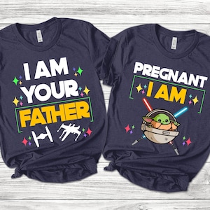Pregnant I am and I am the Father Star War Maternity Shirt/Pregnancy Announcement/Dad Mom to be/Baby on Board/Magical/Star Wars O-15122215