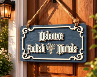 Welcome Foolish Mortals Door Sign, Haunted Mansion Inspired Plaque, Gothic Halloween Decor, Spooky Entryway Gift ODSRE067