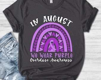 In August We Wear Purple Shirt/Overdose Awareness T-Shirt/In Memory Of Overdose Tee/Overdose Ribbon Shirts/Overdose Memorial Gift OGSM01