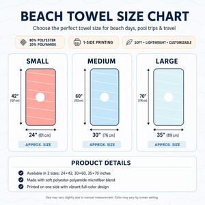 May include: A beach towel size chart with three towel sizes: small (42" x 24"), medium (60" x 30"), and large (70" x 35"). The chart includes dimensions in inches and centimeters, and details about the material and printing.