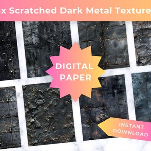 May include: Eight dark metal textures with a scratched appearance are displayed. The textures are in shades of black and gray, with visible rivets and distressed surfaces. The words "8x Scratched Dark Metal Textures" and "Digital Paper" are displayed.