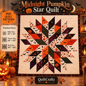 May include: A Midnight Pumpkin Star Quilt PDF pattern featuring a large central star design made of orange, black, and white fabric with pumpkin, bat, and floral prints. Finished sizes listed are 43" x 43", 60" x 60", and 80" x 80".