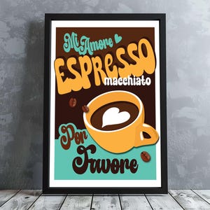 Mi Amore Espresso Macchiato per Favore Coffee Poster ART