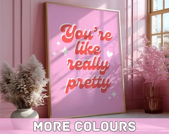 You&#39;re Like Really Pretty Print | Wall Art | Quote | Custom Print | Typography | Digital | 2000s | Happy Text | Bedroom Decor | Mean Girls