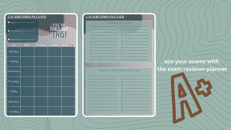 May include: A printable exam revision planner with a green and white colour scheme. The planner includes sections for subject, exam date, target grade, daily topics, questions, notes, and a section for topics to revise before the exam day. The text "You've totally got this!" is included in the top right corner of the planner. The text "ace your exams with the exam revision planner" is included in the bottom right corner of the planner. An A+ is included in the bottom right corner of the planner.