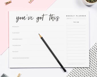 You've Got This  - Weekly Desk Planner Pad - Weekly Planner - Desk Pad - To Do List