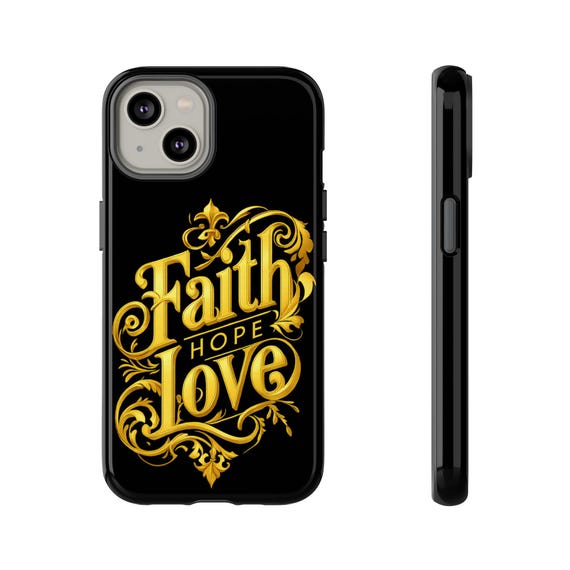 Faith Hope Love Phone Case | Tough Cases, Inspirational Phone Accessory, Gift for Friends, Motivational Tech, Faith-Based Design