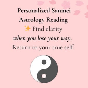 Puede incluir: Un gráfico rosa claro con el texto "Personalized Sanmei Astrology Reading" y "Find clarity when you lose your way. Return to your true self." Un símbolo de yin yang en blanco y negro en la parte inferior.