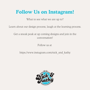 Puede incluir: Sigue a Nick & Kathy en Instagram! &iquest;Qu&eacute; estamos haciendo? Aprende sobre nuestro proceso de dise&ntilde;o, r&iacute;e con el proceso de aprendizaje. Obt&eacute;n un adelanto de los dise&ntilde;os que vienen y &uacute;nete a la conversaci&oacute;n! S&iacute;guenos en https://www.instagram.com/nick_and_kathy Nick & Kathy