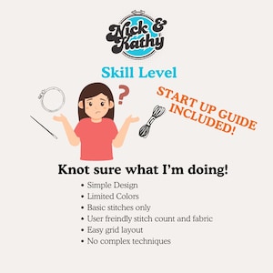 Puede incluir: Ilustraci&oacute;n de una persona con una expresi&oacute;n confundida, sosteniendo una aguja y un aro de bordado. El texto "Nick & Kathy" est&aacute; en un c&iacute;rculo sobre la persona. El texto "Skill Level" est&aacute; debajo de la persona. El texto "Start Up Guide Included!" est&aacute; en el lado derecho de la imagen. El texto "Knot sure what I'm doing!" est&aacute; debajo de la persona. El texto "Simple Design", "Limited Colors", "Basic stitches only", "User friendly stitch count and fabric", "Easy grid layout", y "No complex techniques" est&aacute;n listados debajo del texto "Knot sure what I'm doing!"