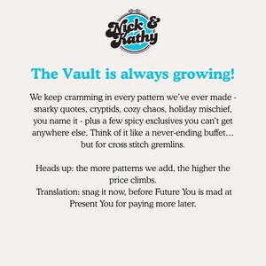 May include: Image features the "Nick & Kathy" logo above text that reads "The Vault is always growing!" The text describes cross-stitch patterns, including snarky quotes and holiday themes. It also includes a warning about rising prices.