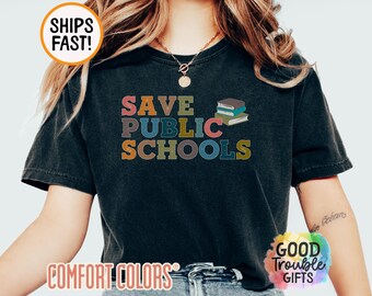 Save Public Schools Shirt Progressive Protest Shirt Protect Public Education Activism Shirt Support Teachers Comfort Colors Union Shirt