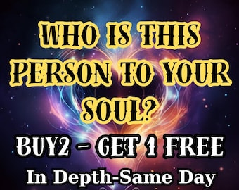 May include: Image with text: "WHO IS THIS PERSON TO YOUR SOUL?" and "BUY2 - GET 1 FREE In Depth-Same Day" against a cosmic background with swirling colors of blue, orange, and yellow.