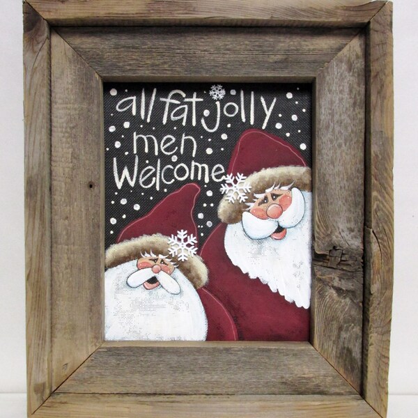 Rustic All Fat Jolly Men Welcome Sign, Santa Claus Sign, Christmas Sign, Hand Painted on Black Screen, Rustic, Reclaimed Barn Wood Frame