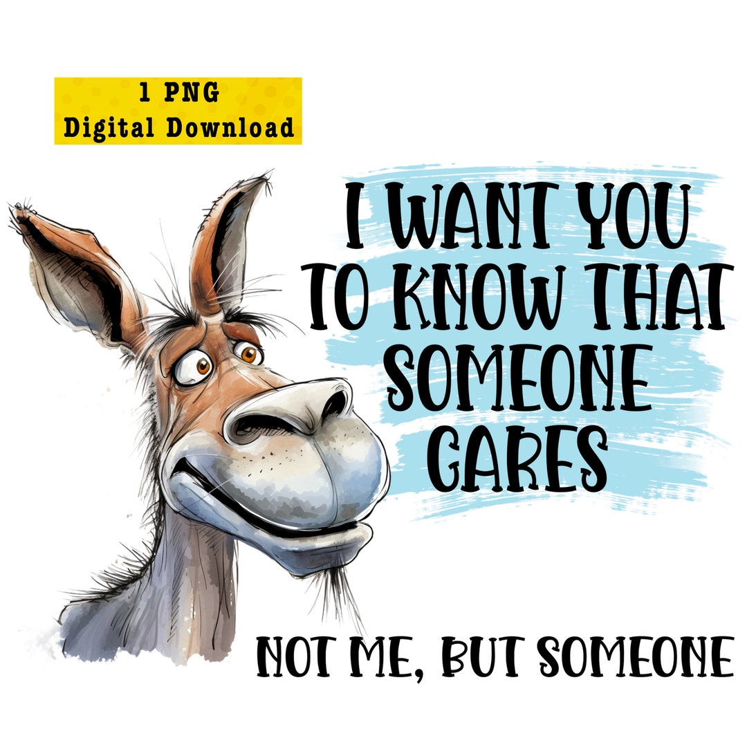 Digital Download PNG I Want You to Know Someone Cares Not Me but ...