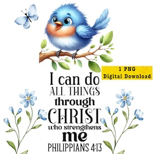 Digital Download PNG | Philippians 4:13 All Things Through Christ | Bird on Branch Faith PNG