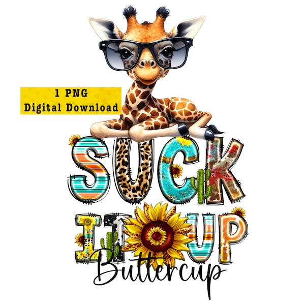 Digital Download PNG - Suck It Up Buttercup - Sarcastic Giraffe Wearing Sunglasses