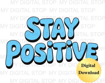 Digital Download PNG & JPG | Stay Positive Graphic Clipart Digital Download