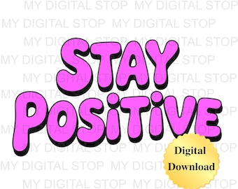 Digital Download PNG & JPG | Stay Positive Graphic Clipart Digital Download
