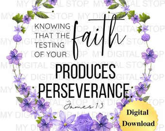 Digital Download PNG & JPG | James 1:3 Scripture Bible Verse Graphic Digital Download